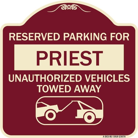 Signmission Reserved Parking for Priest Unauthorized Vehicles Towed Away Alum Sign, 18" x 18", BU-1818-23078 A-DES-BU-1818-23078